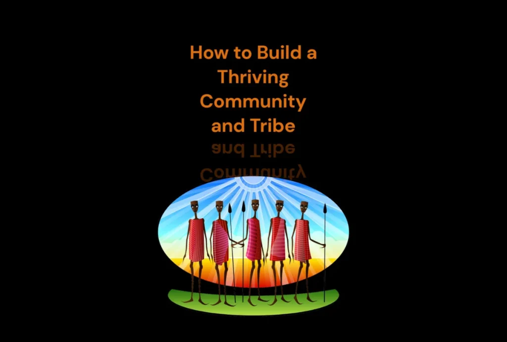 How to Build a Thriving Community and Tribe Featured